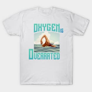 Oxygen is overrated T-Shirt